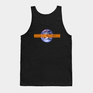 Everyone you love (is on earth) Tank Top